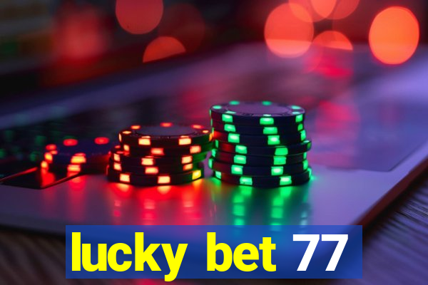 lucky bet 77