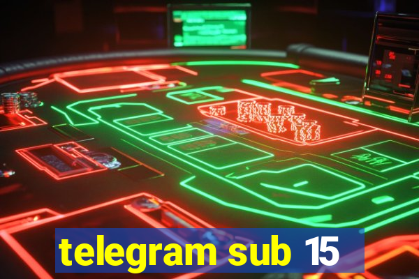 telegram sub 15