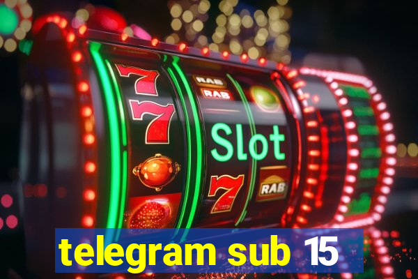 telegram sub 15