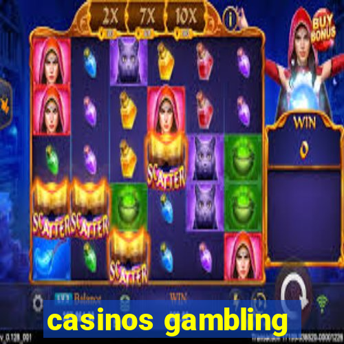 casinos gambling