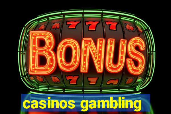 casinos gambling