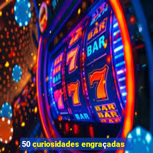 50 curiosidades engraçadas