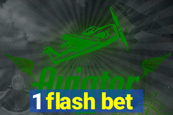 1 flash bet