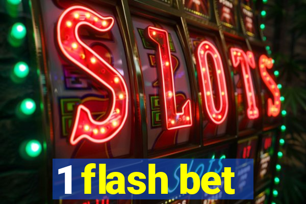 1 flash bet