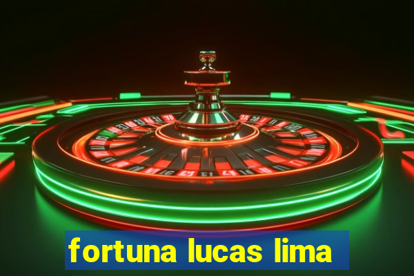 fortuna lucas lima