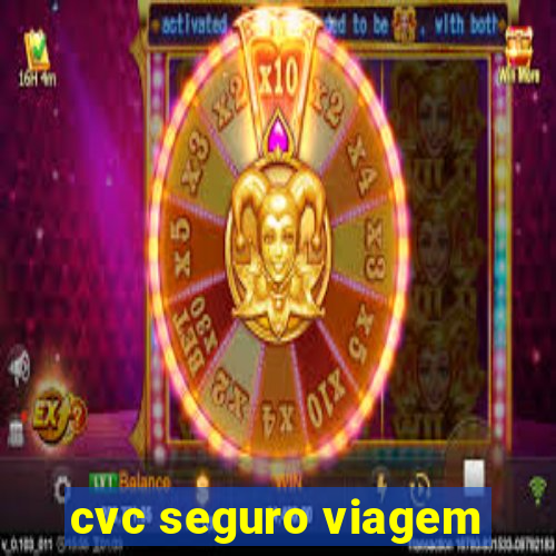 cvc seguro viagem