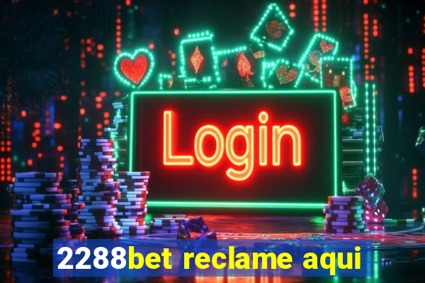 2288bet reclame aqui