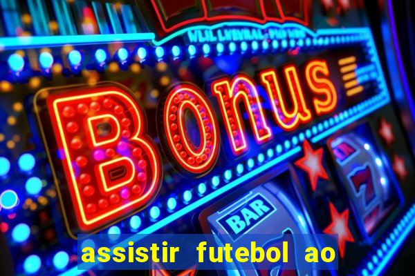 assistir futebol ao vivo multimarcas