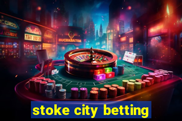 stoke city betting