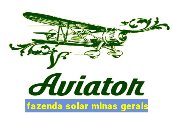 fazenda solar minas gerais