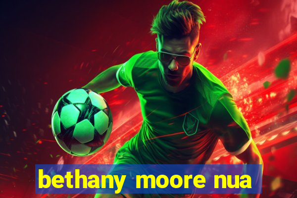 bethany moore nua