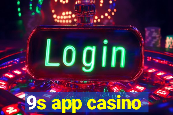 9s app casino