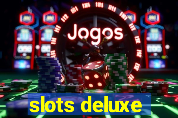 slots deluxe