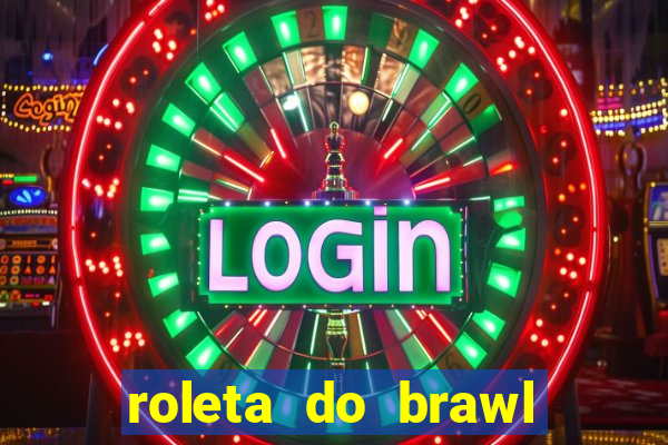 roleta do brawl stars 2024