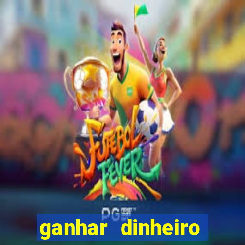 ganhar dinheiro jogando sem deposito