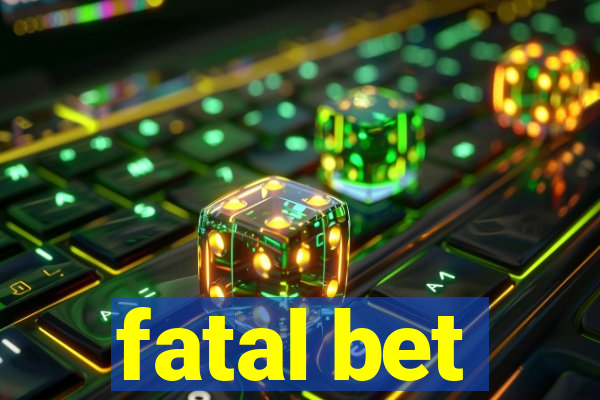 fatal bet