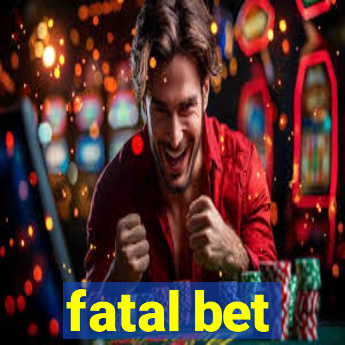 fatal bet