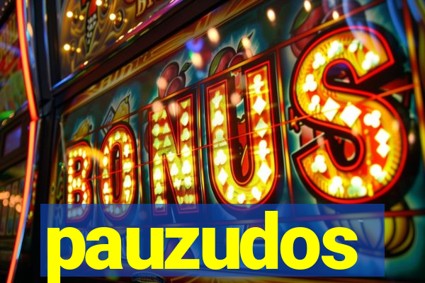 pauzudos