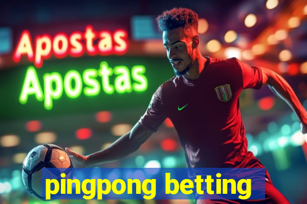 pingpong betting