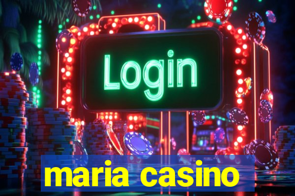 maria casino