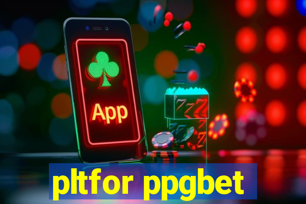 pltfor ppgbet