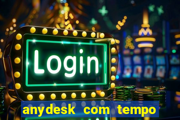 anydesk com tempo de uso