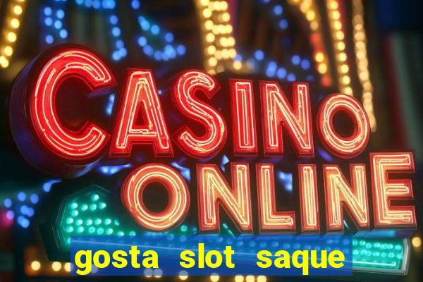 gosta slot saque em processamento