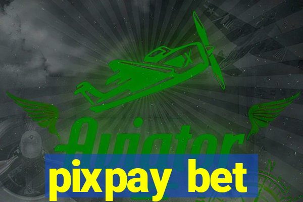 pixpay bet