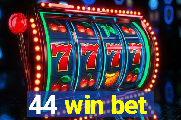 44 win bet