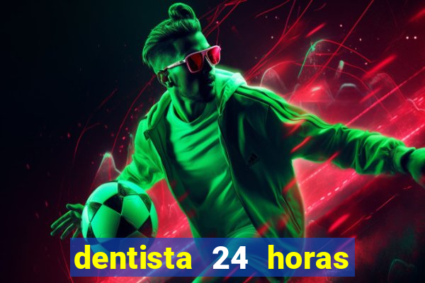 dentista 24 horas em betim