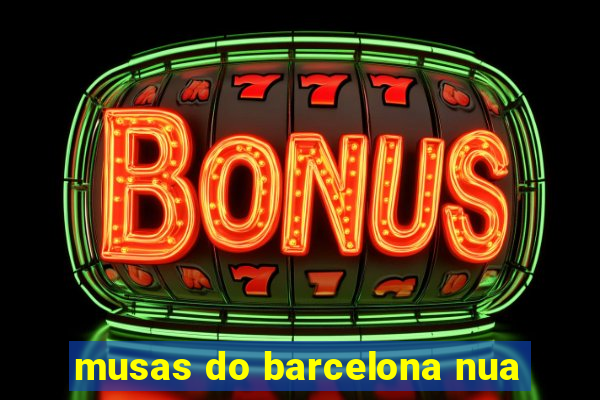 musas do barcelona nua