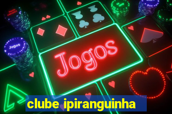 clube ipiranguinha