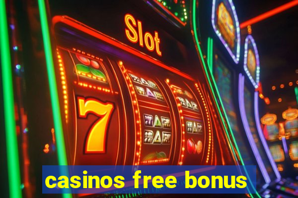 casinos free bonus