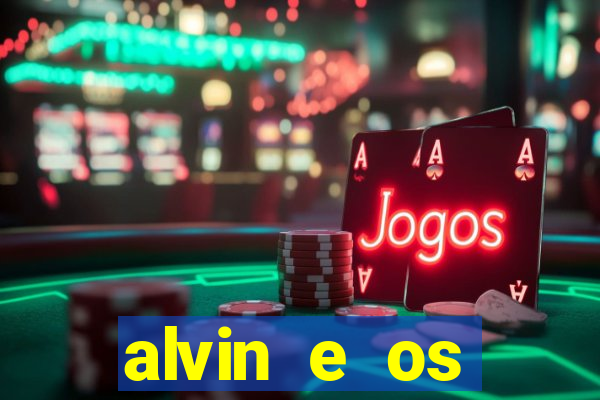 alvin e os esquilos 3 filme completo dublado