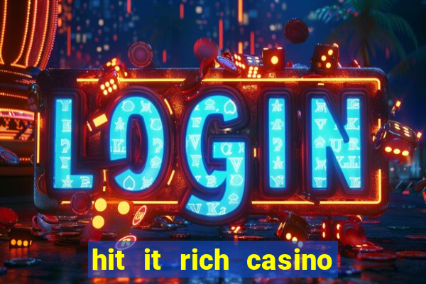 hit it rich casino slots bonus collector