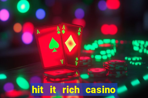 hit it rich casino slots bonus collector