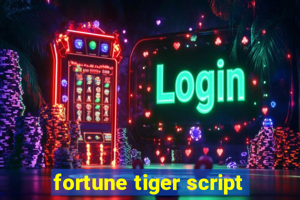 fortune tiger script