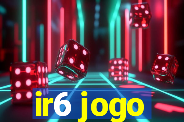 ir6 jogo