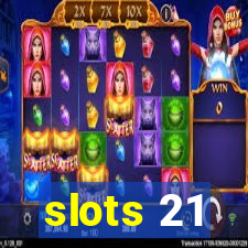 slots 21