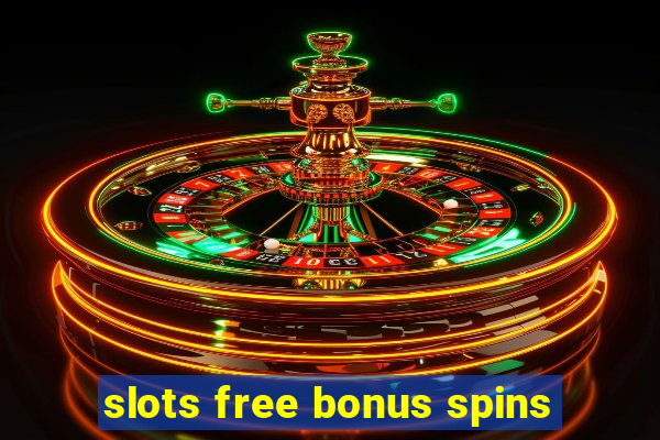 slots free bonus spins