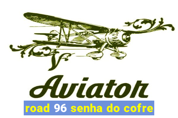 road 96 senha do cofre