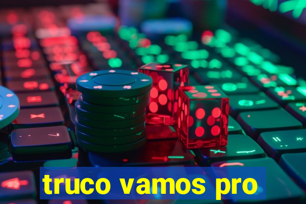 truco vamos pro