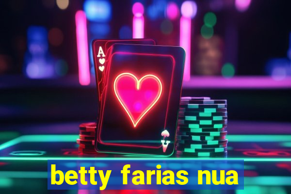 betty farias nua