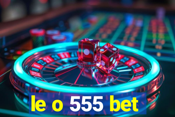 le o 555 bet