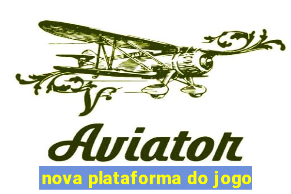 nova plataforma do jogo