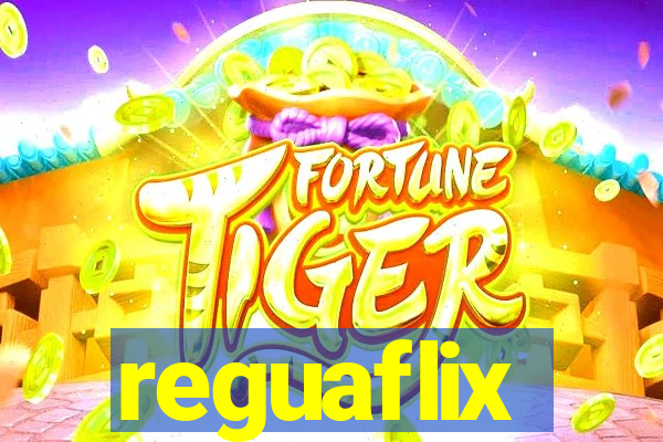 reguaflix