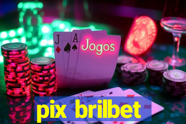 pix brilbet