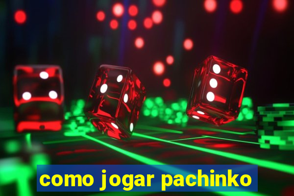 como jogar pachinko