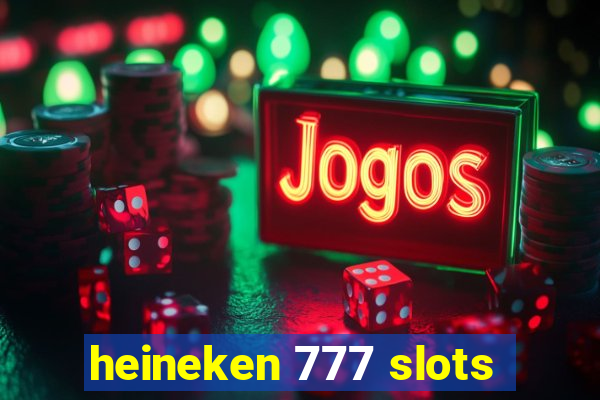 heineken 777 slots