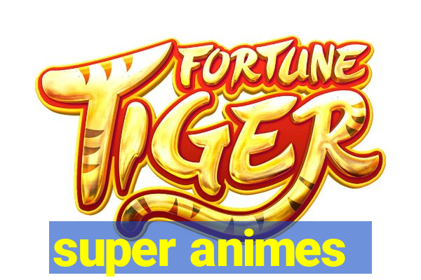 super animes